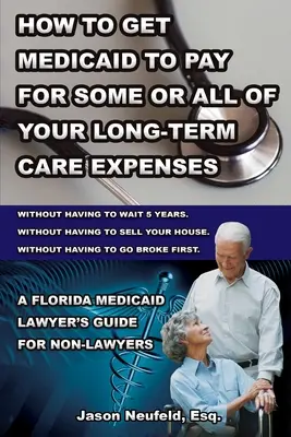Come ottenere che Medicaid paghi alcune o TUTTE le spese per l'assistenza a lungo termine: senza dover aspettare 5 anni; senza dover vendere la casa; e con spirito di adattamento. - How to get Medicaid to pay for some or ALL of your long-term care expenses: without having to wait 5 years; without having to sell your house; and wit