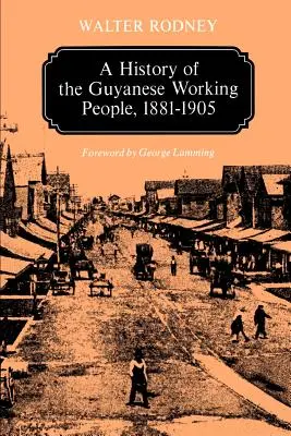 Storia del popolo lavoratore della Guyana, 1881-1905 - A History of the Guyanese Working People, 1881-1905