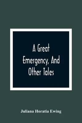 Una grande emergenza e altri racconti - A Great Emergency, And Other Tales