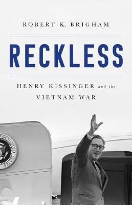 Reckless: Henry Kissinger e la tragedia del Vietnam - Reckless: Henry Kissinger and the Tragedy of Vietnam