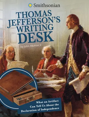 Lo scrittoio di Thomas Jefferson: Cosa può dirci un artefatto sulla Dichiarazione d'Indipendenza - Thomas Jefferson's Writing Desk: What an Artifact Can Tell Us about the Declaration of Independence
