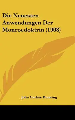 I più recenti impieghi della Monroedoktrin (1908) - Die Neuesten Anwendungen Der Monroedoktrin (1908)