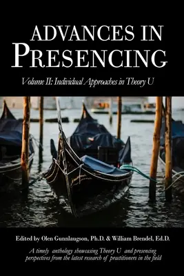 Progressi nel Presencing Volume II: Approcci individuali nella teoria U - Advances in Presencing Volume II: Individual Approaches in Theory U