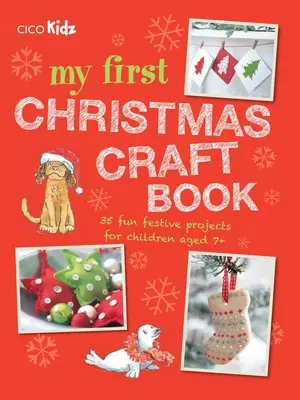 Il mio primo libro di attività natalizie: 35 divertenti progetti natalizi per bambini di età superiore ai 7 anni - My First Christmas Craft Book: 35 Fun Festive Projects for Children Aged 7+