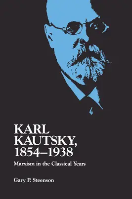 Karl Kautsky, 1854-1938: Il marxismo negli anni classici - Karl Kautsky, 1854-1938: Marxism in the Classical Years