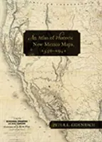 Un atlante di mappe storiche del Nuovo Messico, 1550-1941 - An Atlas of Historic New Mexico Maps, 1550-1941