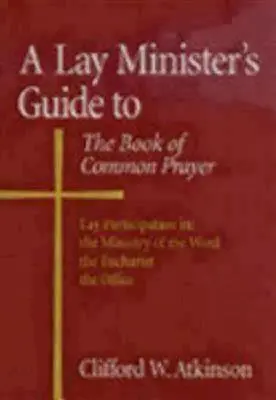 Guida di un ministro laico al Libro delle preghiere comuni - A Lay Minister's Guide to the Book of Common Prayer