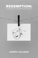 Redenzione: Imparare la verità sulle conseguenze - Redemption: Learning the Truth About Consequences