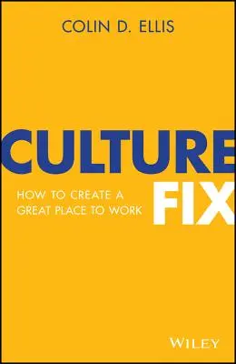 Culture Fix: come creare un posto di lavoro eccellente - Culture Fix: How to Create a Great Place to Work