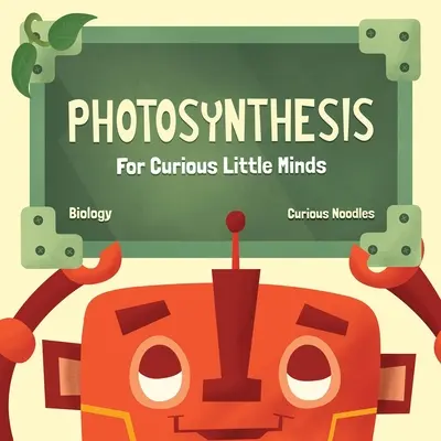 Fotosintesi: Per piccole menti curiose - Photosynthesis: For Curious Little Minds
