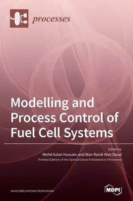 Modellazione e controllo di processo dei sistemi a celle a combustibile - Modelling and Process Control of Fuel Cell Systems