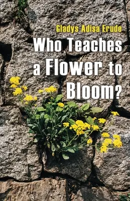 Chi insegna a un fiore a sbocciare? - Who Teaches a Flower to Bloom?