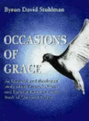 Occasioni di grazia: Uno studio storico e teologico degli uffici pastorali e dei servizi episcopali nella Bcp - Occasions of Grace: An Historical and Theological Study of the Pastoral Offices and Episcopal Services in the Bcp