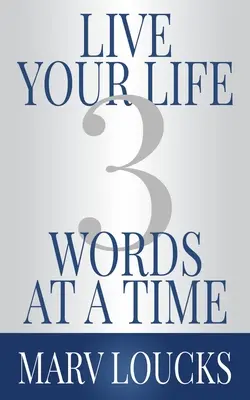 Vivi la tua vita tre parole alla volta - Live Your Life Three Words at a Time