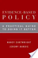 Politiche basate sull'evidenza: Una guida pratica per farlo meglio - Evidence-Based Policy: A Practical Guide to Doing It Better