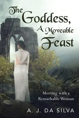 La dea, una festa mobile: Incontri con una donna straordinaria - The Goddess, A Moveable Feast: Meetings with a Remarkable Woman