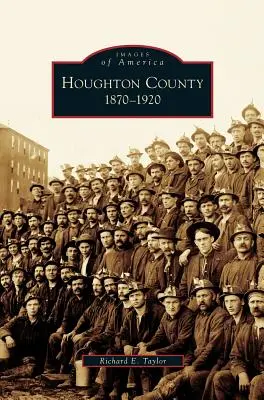 Contea di Houghton, 1870-1920 - Houghton County, 1870-1920