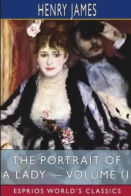 Il ritratto di una signora - Volume II (Esprios Classics) - The Portrait of a Lady - Volume II (Esprios Classics)