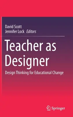 L'insegnante come designer: Il pensiero progettuale per il cambiamento educativo - Teacher as Designer: Design Thinking for Educational Change
