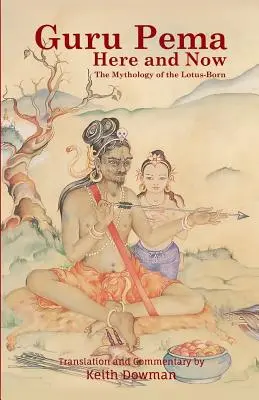 Guru Pema Qui e Ora: La mitologia del Loto Nato - Guru Pema Here and Now: The Mythology of the Lotus Born