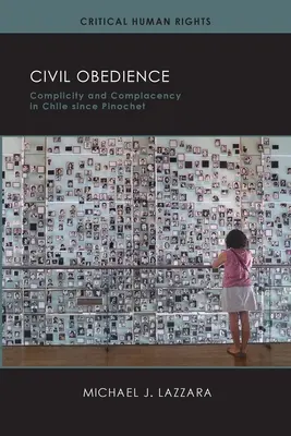 Obbedienza civile: Complicità e compiacenza in Cile da Pinochet in poi - Civil Obedience: Complicity and Complacency in Chile Since Pinochet