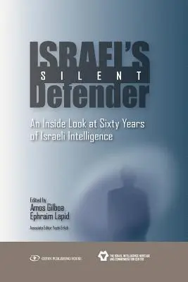 Il difensore silenzioso di Israele: Uno sguardo interno a sessant'anni di intelligence israeliana - Israel's Silent Defender: An Inside Look at Sixty Years of Israeli Intelligence