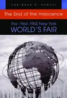 La fine dell'innocenza: L'Esposizione Universale di New York del 1964-1965 - The End of the Innocence: The 1964-1965 New York World's Fair