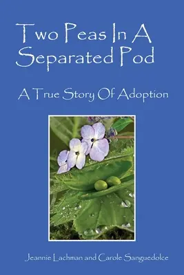 Due piselli in un baccello separato: Una vera storia di adozione - Two Peas In A Separated Pod: A True Story of Adoption
