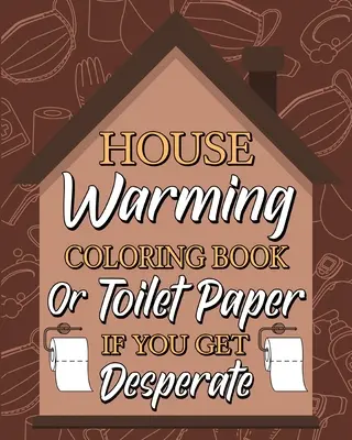 Libro da colorare per l'inaugurazione della casa - Housewarming Coloring Book