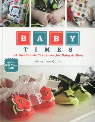 Baby Times: 24 tesori fatti a mano per il bambino e la mamma - Baby Times: 24 Handmade Treasures for Baby & Mom