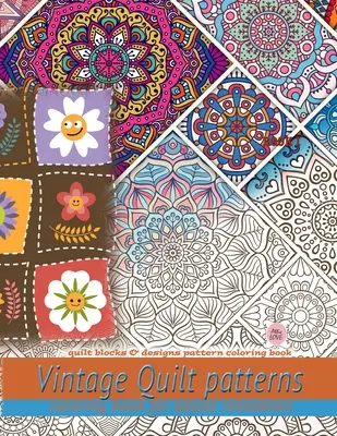 Vintage Quilt patterns colouring book for adults relaxation: Libro da colorare con disegni e blocchi di quilt: Libro da colorare con disegni e blocchi di quilt - Vintage Quilt patterns coloring book for adults relaxation: Quilt blocks & designs pattern coloring book: Quilt blocks & designs pattern coloring book