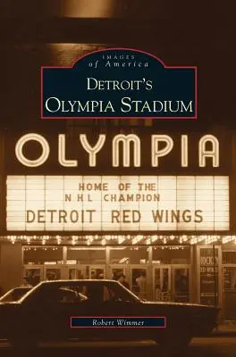 Lo stadio Olympia di Detroit - Detroit's Olympia Stadium