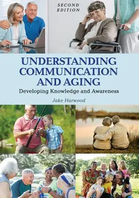 Capire la comunicazione e l'invecchiamento: Sviluppare conoscenza e consapevolezza - Understanding Communication and Aging: Developing Knowledge and Awareness