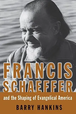 Francis Schaeffer e la formazione dell'America evangelica - Francis Schaeffer and the Shaping of Evangelical America