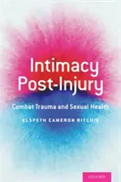 L'intimità dopo una ferita: Trauma da combattimento e salute sessuale - Intimacy Post-Injury: Combat Trauma and Sexual Health