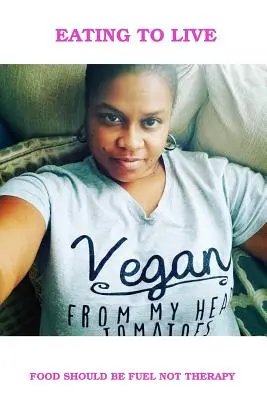 Mangiare per vivere - Il mio viaggio vegano - Eating To Live - My Vegan Journey