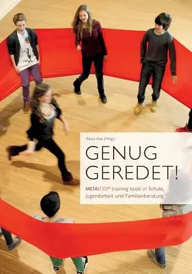 Genug geredet! Strumenti di formazione METALOG nella scuola, nel lavoro giovanile e nella famiglia - Genug geredet!: METALOG training tools in Schule, Jugendarbeit und Familienberatung