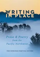 Scrivere sul posto: Prosa e poesia dal Pacifico nord-occidentale - Writing In Place: Prose & Poetry from the Pacific Northwest