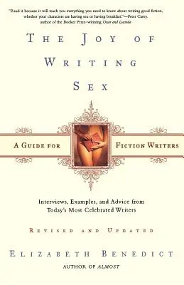 La gioia di scrivere il sesso: Una guida per scrittori di narrativa - The Joy of Writing Sex: A Guide for Fiction Writers