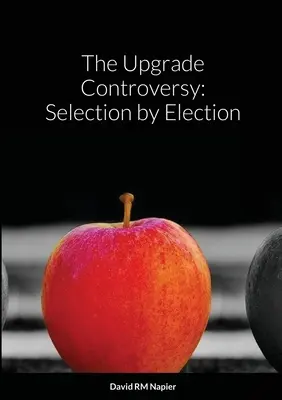 La controversia sull'aggiornamento: Selezione per elezione - The Upgrade Controversy: Selection by Election