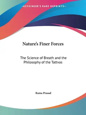 Le forze più sottili della natura: La scienza del respiro e la filosofia dei Tattva - Nature's Finer Forces: The Science of Breath and the Philosophy of the Tattvas