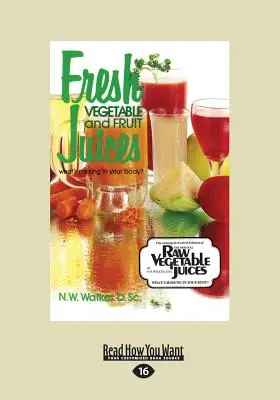 Succhi di frutta e verdura freschi: Cosa manca al vostro corpo? (Edizione a stampa grande 16pt) - Fresh Vegetable and Fruit Juices: What's Missing in Your Body? (Large Print 16pt)