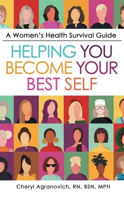 Guida alla salute delle donne: Aiutarvi a diventare la migliore di voi stesse - A Women's Health Survival Guide: Helping You Become Your Best Self