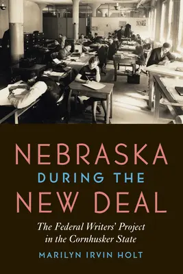 Il Nebraska durante il New Deal: il progetto federale per gli scrittori nello Stato dei Cornhusker - Nebraska During the New Deal: The Federal Writers' Project in the Cornhusker State