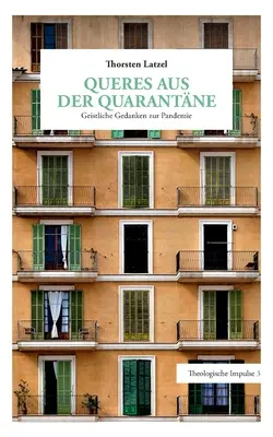 Queres aus der Quarantne: Gedanken geistliche zur Pandemie - Queres aus der Quarantne: Geistliche Gedanken zur Pandemie
