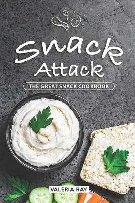 Snack Attack: Il grande ricettario degli spuntini - Snack Attack: The Great Snack Cookbook