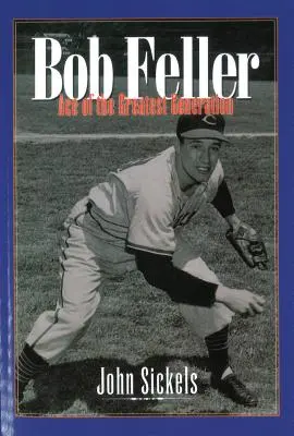 Bob Feller: L'asso della Grande Generazione - Bob Feller: Ace of the Greatest Generation