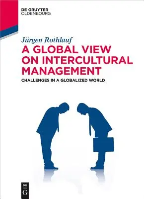 Uno sguardo globale sulla gestione interculturale: Sfide in un mondo globalizzato - A Global View on Intercultural Management: Challenges in a Globalized World