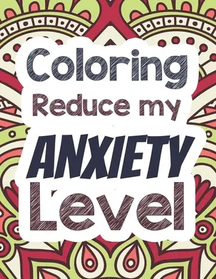 Colorare ridurre il mio livello di ansia: Libro da colorare per adulti con citazioni ispirate, un libro da colorare per adulti per rilassarsi. - Coloring Reduce my Anxiety Level: Adults Stress Releasing Coloring book with Inspirational Quotes, A Coloring Book for Grown-Ups Providing Relaxation