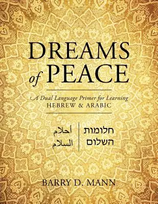 Sogni di pace: Un manuale in doppia lingua per imparare l'ebraico e l'arabo - Dreams of Peace: A Dual Language Primer for Learning Hebrew & Arabic